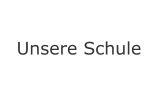 Unsere Schule